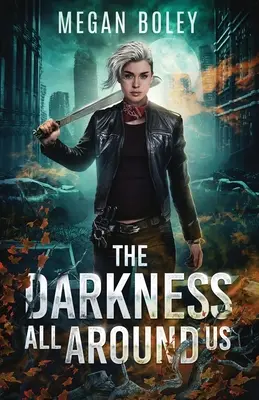 A sötétség körülöttünk: A post apocalyptic sci-fi - The Darkness All Around Us: A post apocalyptic sci fi