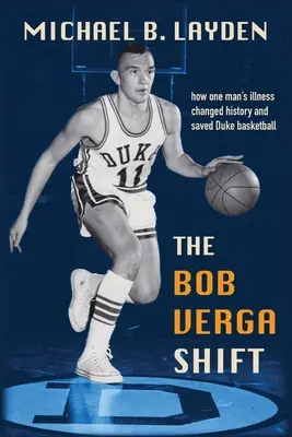 A Bob Verga-váltás: Hogyan mentette meg egy ember betegsége a Duke kosárlabdázását? - The Bob Verga Shift: How one man's illness saved Duke basketball