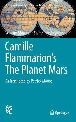 Camille Flammarion a Mars bolygóról: Patrick Moore fordításában - Camille Flammarion's the Planet Mars: As Translated by Patrick Moore