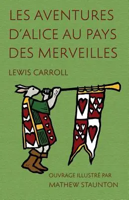 Les Aventures d'Alice au pays des merveilles: Ouvrage illustr par Mathew Staunton