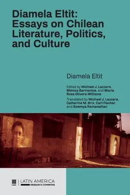 Diamela Eltit: Essays on Chilean Literature, Politics, and Culture (Esszék a chilei irodalomról, politikáról és kultúráról) - Diamela Eltit: Essays on Chilean Literature, Politics, and Culture