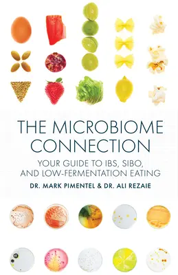 A mikrobiom kapcsolat: Az Ön útmutatója az Ibs, a Sibo és az alacsony fermentációs táplálkozáshoz - The Microbiome Connection: Your Guide to Ibs, Sibo, and Low-Fermentation Eating