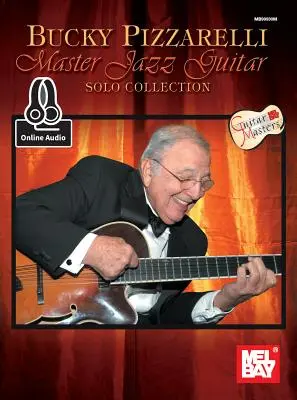 Bucky Pizzarelli Master Jazz gitárszóló gyűjteménye - Bucky Pizzarelli Master Jazz Guitar Solo Collection