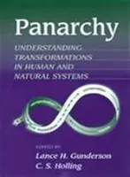 Pánarchia-szinopszis: Az emberi és természeti rendszerek átalakulásának megértése - Panarchy Synopsis: Understanding Transformations in Human and Natural Systems