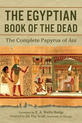 Az egyiptomi halottak könyve: Ani teljes papiruszának kiadása - The Egyptian Book of the Dead: The Complete Papyrus of Ani