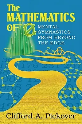 Az Óz matematikája: Mentális torna a határon túlról - The Mathematics of Oz: Mental Gymnastics from Beyond the Edge