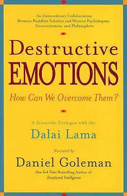 Pusztító érzelmek: Tudományos párbeszéd a Dalai Lámával - Destructive Emotions: A Scientific Dialogue with the Dalai Lama