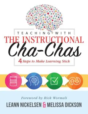 Tanítás az oktatói Cha-Cha-kkal: Négy lépés a tanulás megragadásához (Idegtudomány, formatív értékelés és differenciált oktatási stratégiák) - Teaching with the Instructional Cha-Chas: Four Steps to Make Learning Stick (Neuroscience, Formative Assessment, and Differentiated Instruction Strate