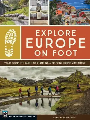 Fedezd fel Európát gyalog: A teljes útmutató a kulturális túrázási kaland megtervezéséhez - Explore Europe on Foot: Your Complete Guide to Planning a Cultural Hiking Adventure