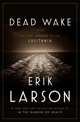 Dead Wake: A Lusitania utolsó átkelése - Dead Wake: The Last Crossing of the Lusitania