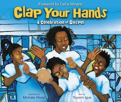 Tapsolj a kezeddel! A Gospel ünnepe - Clap Your Hands: A Celebration of Gospel