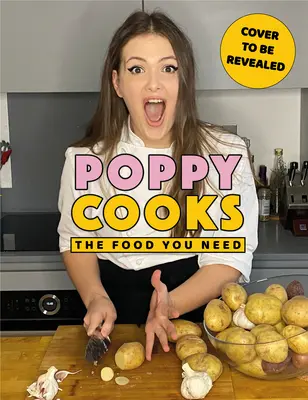 Poppy Cooks: The Food You Need