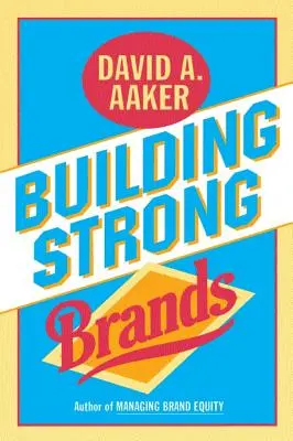 Erős márkák építése - Building Strong Brands