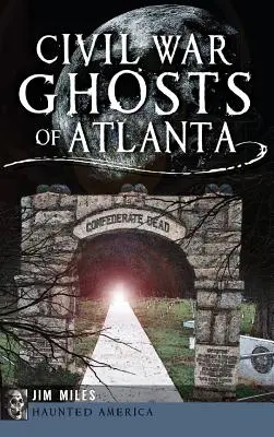 Atlanta polgárháborús szellemei - Civil War Ghosts of Atlanta