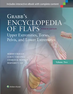 Grabb's Encyclopedia of Flaps: Felső végtagok, törzs, medence és alsó végtagok - Grabb's Encyclopedia of Flaps: Upper Extremities, Torso, Pelvis, and Lower Extremities