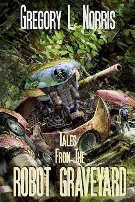 Mesék a robottemetőből - Tales From the Robot Graveyard