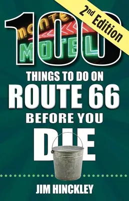 100 dolog, amit a 66-os úton meg kell tenned, mielőtt meghalsz, 2. kiadás - 100 Things to Do on Route 66 Before You Die, 2nd Edition