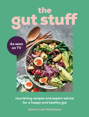 A zsigeri dolgok: Tápláló receptek és szakértői tanácsok a boldog és egészséges bélrendszerért - The Gut Stuff: Nourishing Recipes and Expert Advice for a Happy and Healthy Gut