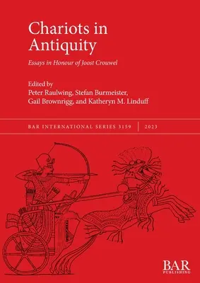 Szekerek az ókorban: Esszék Joost Crouwel tiszteletére - Chariots in Antiquity: Essays in Honour of Joost Crouwel