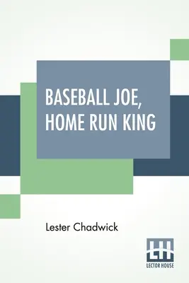 Baseball Joe, a hazafutás királya: Vagy a rekordok legnagyobb dobója és ütője - Baseball Joe, Home Run King: Or The Greatest Pitcher And Batter On Record