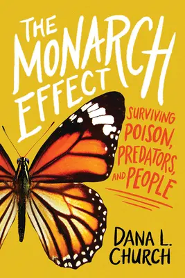 A Monarch-effektus: Túlélés a méreg, a ragadozók és az emberek között - The Monarch Effect: Surviving Poison, Predators, and People