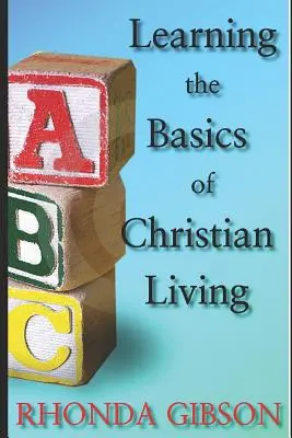 A keresztény élet ABC-je A KERESZTÉNY ÉLET ALAPVETŐI - ABC's THE BASICS OF CHRISTIAN LIVING