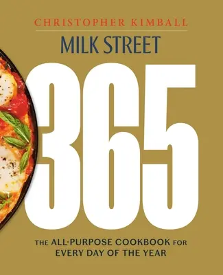 Milk Street 365: Az év minden napjára való mindenes szakácskönyv - Milk Street 365: The All-Purpose Cookbook for Every Day of the Year