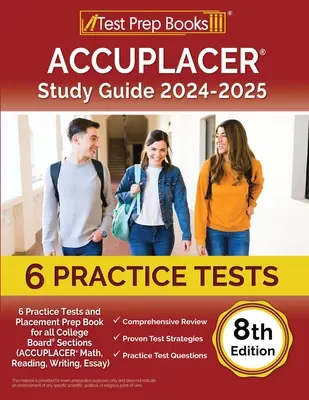 ACCUPLACER Tanulmányi útmutató 2024-2025: (ACCUPLACER Matematika, Olvasás, Írás, Írás, Esszé) [ - ACCUPLACER Study Guide 2024-2025: 6 Practice Tests and Placement Prep Book for all College Board Sections (ACCUPLACER Math, Reading, Writing, Essay) [