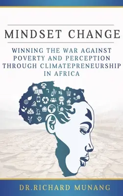 Szemléletváltás: A szegénység és a felfogás elleni háború megnyerése az afrikai klímavállalkozáson keresztül - Mindset Change: Winning the war against poverty and perception through climatepreneurship in Africa