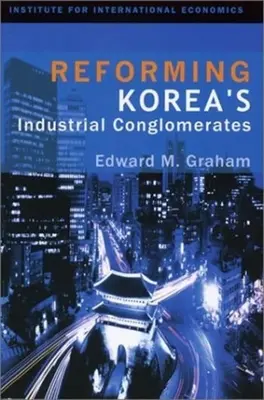 A koreai ipari konglomerátumok reformja - Reforming Korea's Industrial Conglomerates