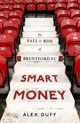 Brentford FC könyv: The Fall and Rise of Brentford FC: A Brentford FC bukása és felemelkedése - Brentford FC Book: The Fall and Rise of Brentford FC: The Fall and Rise of Brentford FC