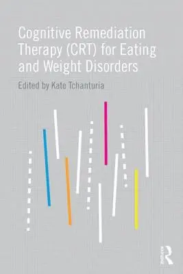 Kognitív javító terápia (CRT) az evési és testsúlyzavarok esetében - Cognitive Remediation Therapy (CRT) for Eating and Weight Disorders