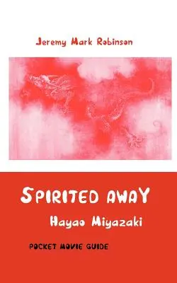 Spirited Away: Hayao Miyazaki: Miakayiaki: Pocket Movie Guide - Spirited Away: Hayao Miyazaki: Pocket Movie Guide