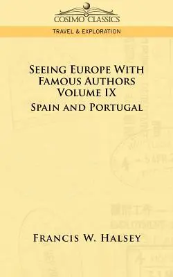 Európát látni híres szerzőkkel: IX. kötet - Spanyolország és Portugália - Seeing Europe with Famous Authors: Volume IX - Spain and Portugal