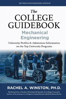 A főiskolai útikönyv: Mechanical Engineering: Egyetemi proﬁlek és felvételi információk a legjobb egyetemi programokról - The College Guidebook: Mechanical Engineering: University Proﬁles & Admissions Information on the Top University Programs