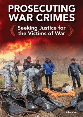 A háborús bűnök üldözése: Igazságot keresve a háború áldozatainak - Prosecuting War Crimes: Seeking Justice for the Victims of War