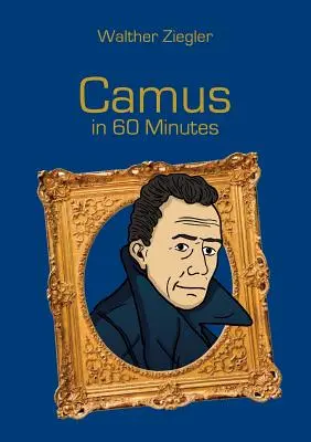 Camus v 60 minutách: Velcí myslitelé v 60 minutách - Camus in 60 Minutes: Great Thinkers in 60 Minutes