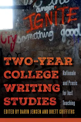 Kétéves főiskolai írásbeli tanulmányok: Az igazságos tanítás logikája és gyakorlata - Two-Year College Writing Studies: Rationale and Praxis for Just Teaching