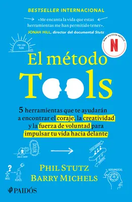 El Mtodo Tools: Cinco Herramientas Que Te Ayudarn a Encontrar El Coraje, La Creatividad Y La Fuerza de Voluntad Para Impulsar Tu Vida Hacia Delante