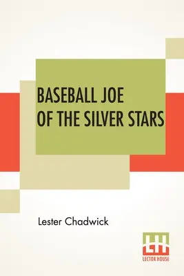 Az Ezüstcsillagok baseball Joe-ja: Vagy a Riverside riválisai - Baseball Joe Of The Silver Stars: Or The Rivals Of Riverside