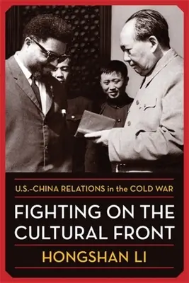 Harc a kulturális fronton: Az Egyesült Államok és Kína kapcsolatai a hidegháborúban - Fighting on the Cultural Front: U.S.-China Relations in the Cold War