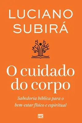 O cuidado do corpo: Sabedoria bblica para o bem-estar fsico e espiritual