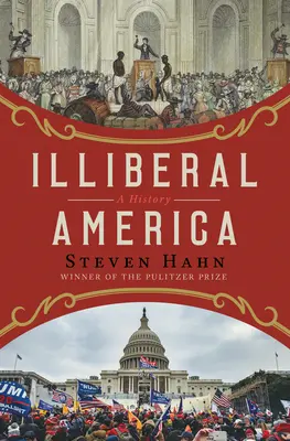 Illiberális Amerika: A History - Illiberal America: A History