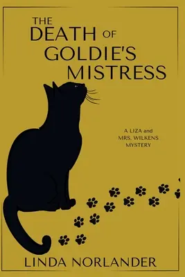 Goldie szeretőjének halála: Liza és Mrs. Wilkens rejtélye - The Death of Goldie's Mistress: A Liza and Mrs.Wilkens Mystery