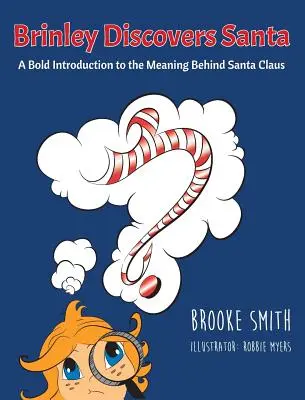 Brinley felfedezi a Mikulást: Merész bevezetés a Mikulás mögötti jelentésbe - Brinley Discovers Santa: A bold introduction to the meaning behind Santa Claus