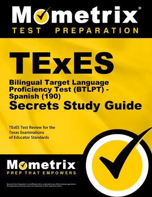 TExES Bilingual Target Language Proficiency Test (Btlpt) - Spanish (190) Secrets Study Guide: TExES Test Review for the Texas Examinations of Educator (A texasi pedagógusvizsgákhoz) - TExES Bilingual Target Language Proficiency Test (Btlpt) - Spanish (190) Secrets Study Guide: TExES Test Review for the Texas Examinations of Educator