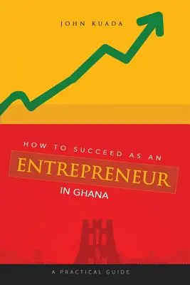 Hogyan lehetsz sikeres vállalkozó Ghánában: Gyakorlati útmutató - How to Succeed as an Entrepreneur in Ghana: A Practical Guide