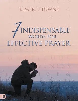 7 nélkülözhetetlen szó a hatékony imádsághoz - 7 Indispensable Words for Effective Prayer