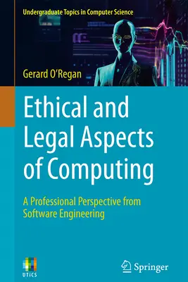 A számítástechnika etikai és jogi vonatkozásai: A szoftverfejlesztés szakmai nézőpontja - Ethical and Legal Aspects of Computing: A Professional Perspective from Software Engineering