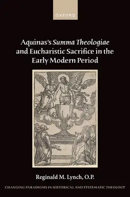 Aquinói Summa Theologiae és az eucharisztikus áldozat a kora újkorban - Aquinas's Summa Theologiae and Eucharistic Sacrifice in the Early Modern Period